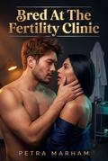 Bred At The Fertility Clinic