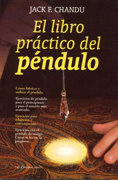 El libro práctico del péndulo: cómo fabricar y utilizar el péndulo