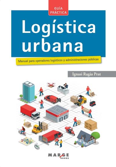Logística urbana. Manual para operadores logísticos y administraciones públicas
