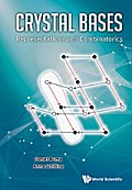CRYSTAL BASES: REPRESENTATIONS AND COMBINATORICS