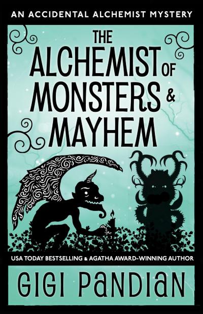 The Alchemist of Monsters and Mayhem (An Accidental Alchemist Mystery, #7)
