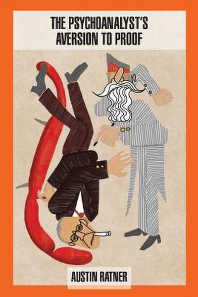 The Psychoanalyst’s Aversion to Proof
