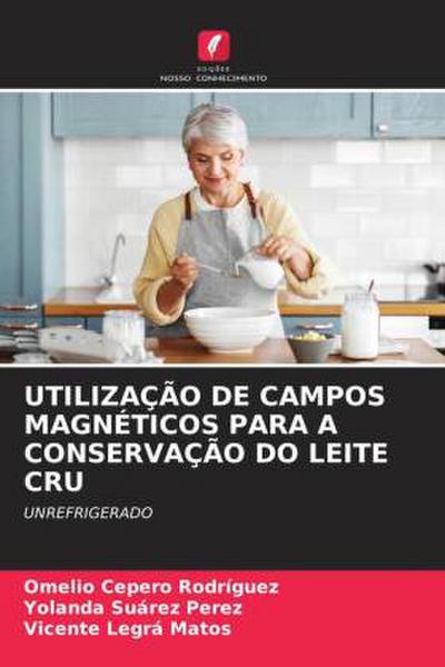 UTILIZAÇÃO DE CAMPOS MAGNÉTICOS PARA A CONSERVAÇÃO DO LEITE CRU