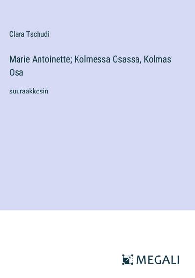 Marie Antoinette; Kolmessa Osassa, Kolmas Osa