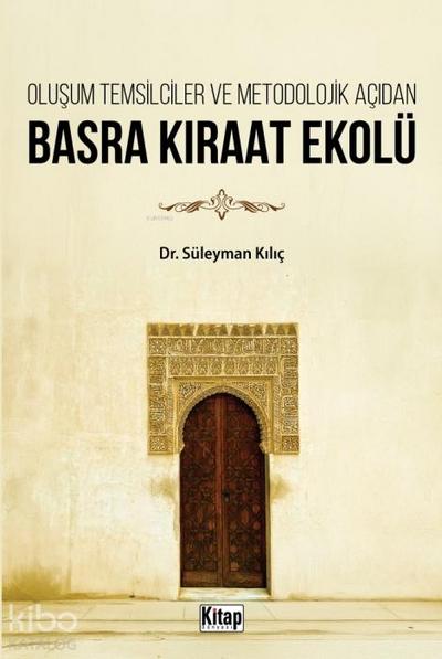 Olusum Temsilciler ve Metodolojik Acidan Basra Kiraat Ekolü