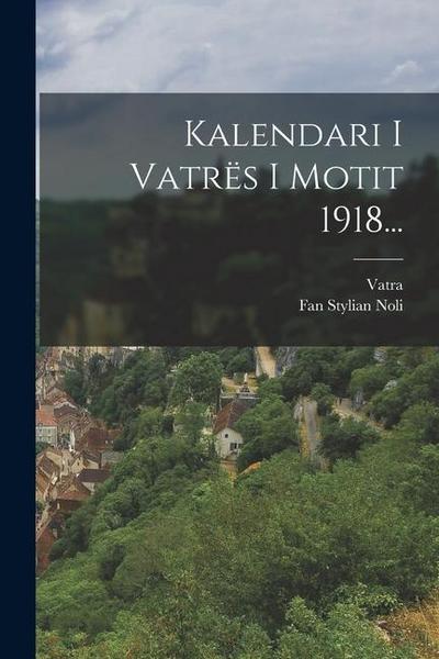 Kalendari I Vatrës I Motit 1918...