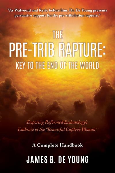 The Pre--Trib Rapture: Exposing Reformed Eschatology’s Embrace of the "Beautiful Captive Woman"