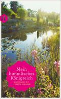 »Mein himmlisches Königreich«: Gartenglück mit Elizabeth von Arnim (insel taschenbuch)