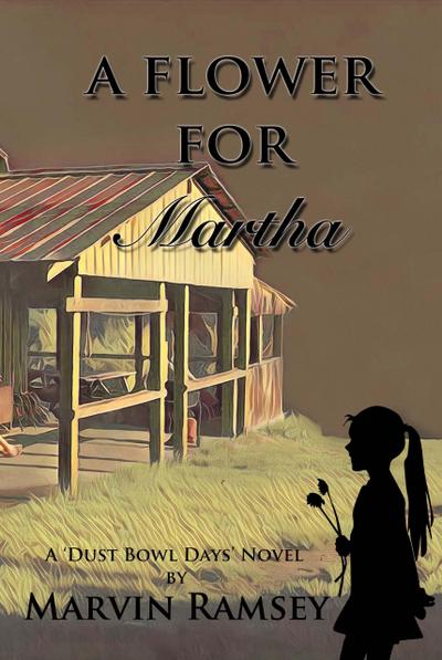 A Flower for Martha: A Dust-Bowl-Days-Novel (The Cole Family Series, #1)