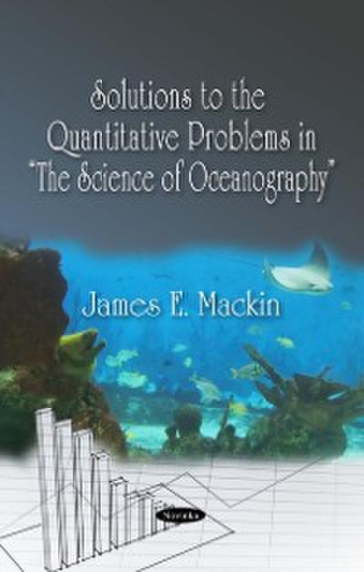 Solutions to the Quantitative Problems in &quote;The Science of Oceanography&quote;