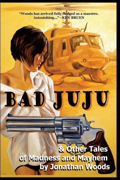 Bad Juju & Other Tales of Madness and Mayhem