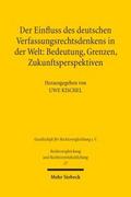 Der Einfluss des deutschen Verfassungsrechtsdenkens in der Welt: Bedeutung, Grenzen, Zukunftsperspektiven