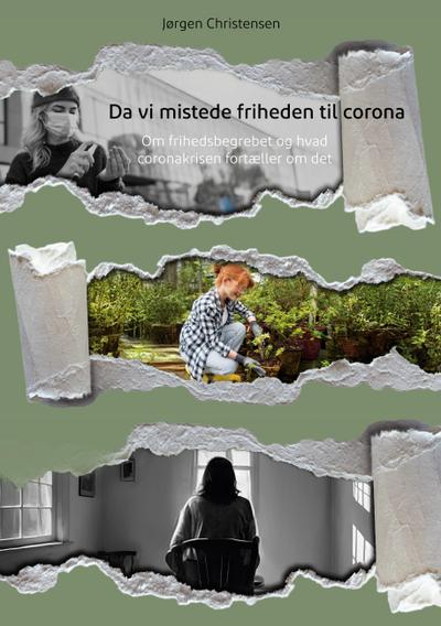 Da vi mistede friheden til corona