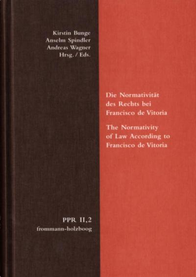 Die Normativität des Rechts bei Francisco de Vitoria. The Normativity of Law According to Francisco de Vitoria