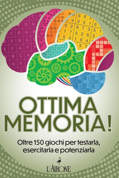 Ottima memoria! Oltre 150 giochi per testarla, esercitarla e potenziarla