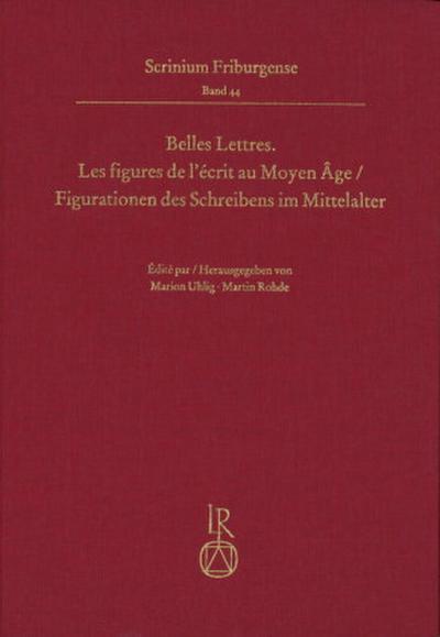 Belles Lettres. Les figures de l’écrit au Moyen Âge / Figurationen des Schreibens im Mittelalter