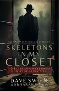 Skeletons in My Closet: 101 Life Lessons From a Homicide Detective (The Unconventional Classroom, #1)