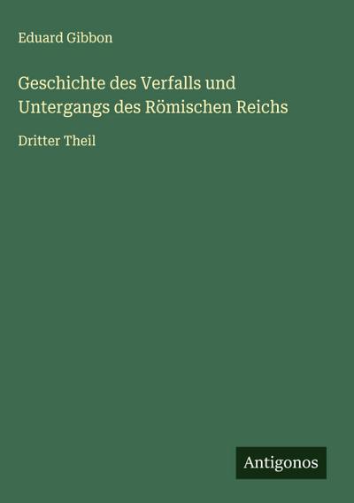 Geschichte des Verfalls und Untergangs des Römischen Reichs