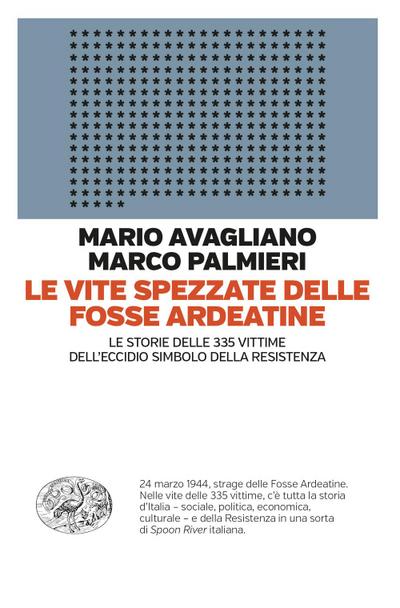 Le vite spezzate delle Fosse Ardeatine. Le storie delle 335 vittime dell’eccidio simbolo della Resistenza