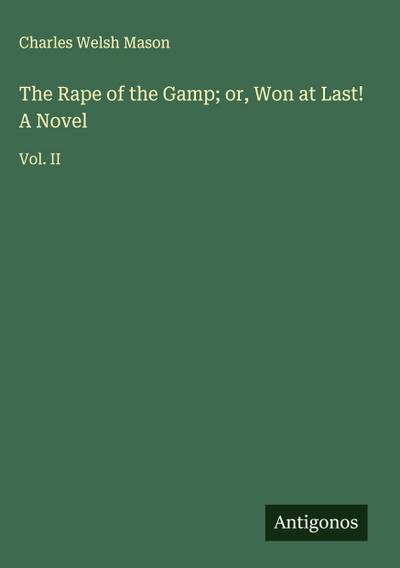 The Rape of the Gamp; or, Won at Last! A Novel