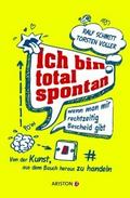 Ich bin total spontan - wenn man mir rechtzeitig B
