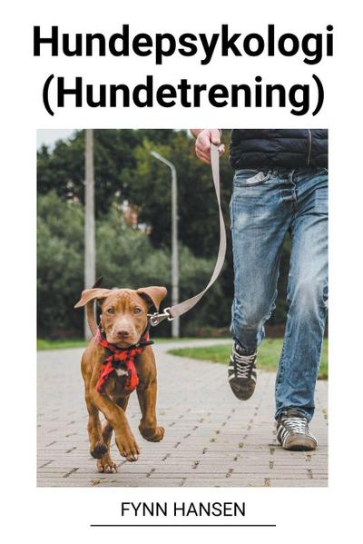 Hansen, F: Hundepsykologi (Hundetrening)