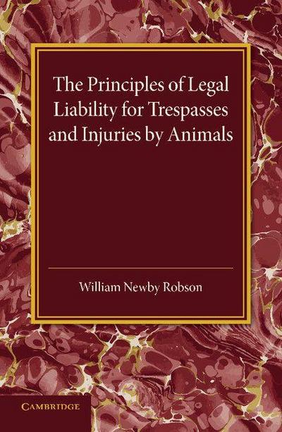 The Principles of Legal Liability for Trespasses and Injuries by             Animals