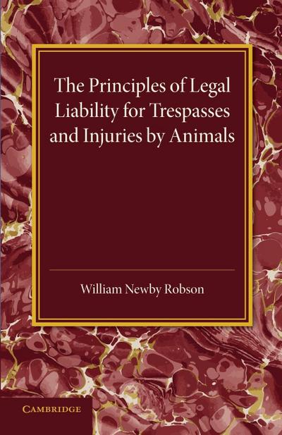 The Principles of Legal Liability for Trespasses and Injuries by             Animals