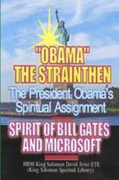 OBAMA’S SPIRITUAL ASSIGNMENT AND BILL GATES OF MICROSOFT