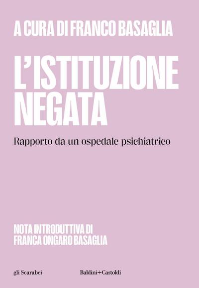 L’ istituzione negata. Rapporto da un ospedale psichiatrico