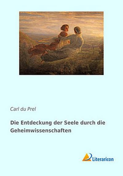 Die Entdeckung der Seele durch die Geheimwissenschaften