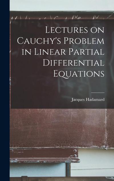 Lectures on Cauchy’s Problem in Linear Partial Differential Equations