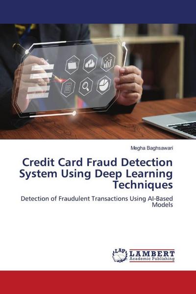 Credit Card Fraud Detection System Using Deep Learning Techniques