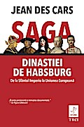 Saga dinastiei de Habsburg. De la Sfântul Imperiu la Uniunea Europeana
