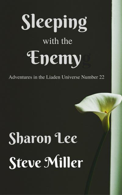 Sleeping with the Enemy (Adventures in the Liaden Universe®, #22)