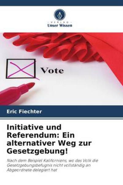 Initiative und Referendum: Ein alternativer Weg zur Gesetzgebung!
