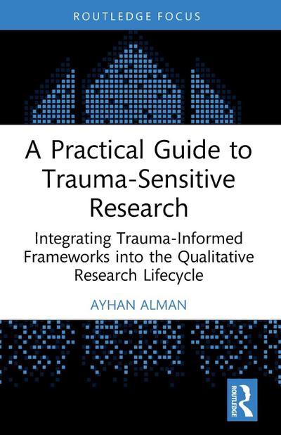A Practical Guide to Trauma-Sensitive Research