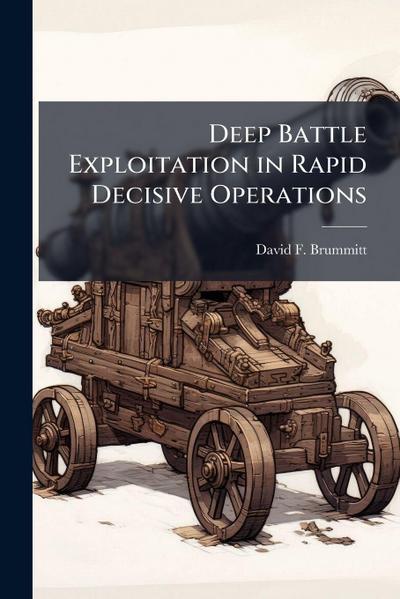 Deep Battle Exploitation in Rapid Decisive Operations