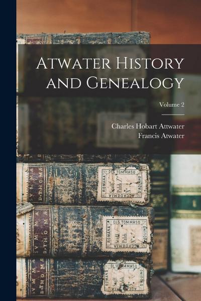 Atwater History and Genealogy; Volume 2