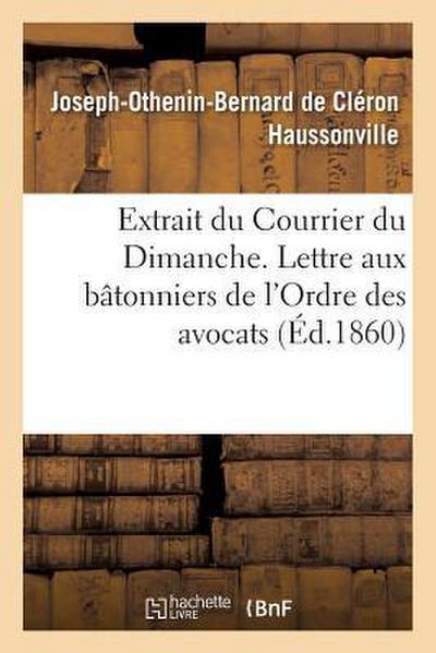 Extrait Du Courrier Du Dimanche. Lettre Aux Bâtonniers de l’Ordre Des Avocats