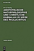 Aristotelische Naturphilosophie und christliche Kabbalah im Werk des Paulus Ritius