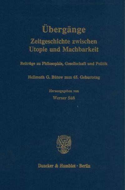 Übergänge. Zeitgeschichte zwischen Utopie und Machbarkeit.
