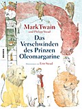 Das Verschwinden des Prinzen Oleomargarine: Ein neuer, zuvor nie veröffentlichter Roman nach einer Idee von Mark Twain, zum Leben erweckt durch zwei Kinderbuchautoren (Kommunion, Konfirmation)
