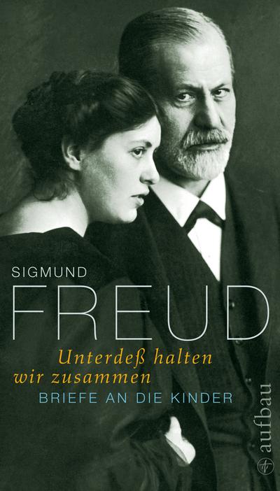 Freud, S: Unterdeß halten wir zusammen