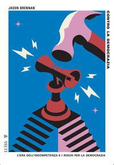 Contro la democrazia. L’era dell’incompetenza e i rischi per la democrazia