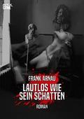 LAUTLOS WIE SEIN SCHATTEN