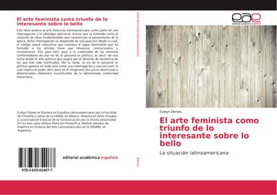 El arte feminista como triunfo de lo interesante sobre lo bello - Evelyn Elenes