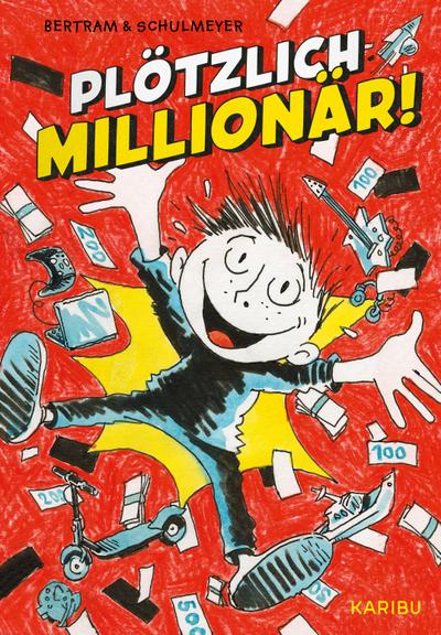 Plötzlich: Millionär! (Band 1): Reich sein ist nichts für Schisser