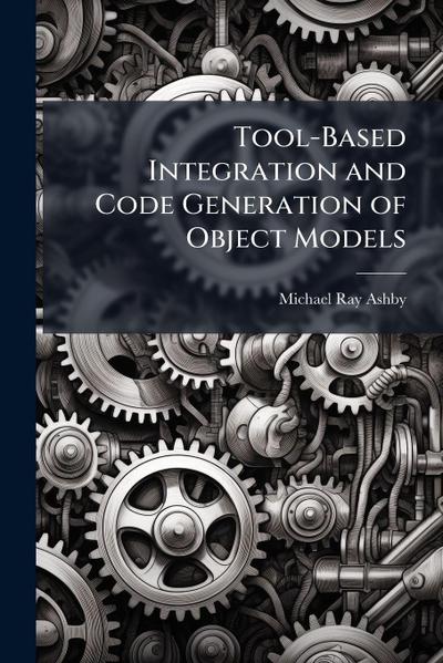 Tool-Based Integration and Code Generation of Object Models