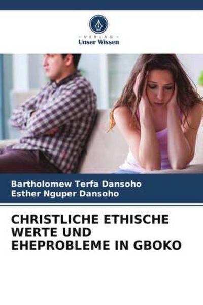 CHRISTLICHE ETHISCHE WERTE UND EHEPROBLEME IN GBOKO
